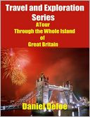 download Travel and Exploration Series : A Tour Through the Whole Island of Great Britain book