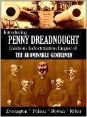 Introducing Penny Dreadnought, Insidious Indoctrination Engine of the Abominable Gentlemen