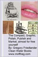 The Compact, Graphic, Polish, Publish, and Market Almost for Free Yourself