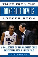 Tales from the Duke Blue Devils Locker Room: A Collection of the Greatest Duke Basketball Stories Ever Told