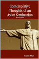 Contemplative Thoughts of an Asian Seminarian : Revised Edition