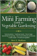Mini Farming Guide to Vegetable Gardening: Self-Sufficiency from Asparagus to Zucchini