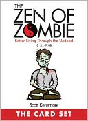 The Zen of Zombie: The Card Set: Better Living Through the Undead