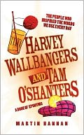 Harvey Wallbangers and Tam O'Shanters: A Book of Eponyms: The People Who Inspired the Words We Use Every Day