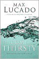Come Thirsty: No Heart Too Dry for His Touch