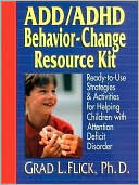 ADD/ADHD Behavior-Change Resource Kit: Ready-to-Use Strategies and Activities for Helping Children with Attention Deficit Disorder