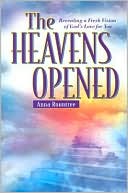 Heavens Opened: Revealing a Fresh Vision of God's Love for You