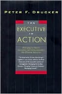 Executive in Action: Three Drucker Management Books on What to Do and Why and How to Do It