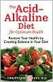 The Acid Alkaline Diet for Optimum Health: Restore Your Health by Creating Balance in Your Diet