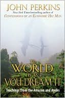 World Is as You Dream It: Shamanic Teachings from the Amazon & Andes