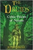 The Druids: Celtic Priests of Nature