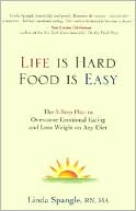 Life Is Hard, Food Is Easy: The 5-Step Plan to Overcome Emotional Eating and Lose Weight on Any Diet