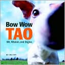 Bow Wow Tao: Wit, Wisdom, and Dogma