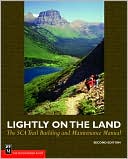 Lightly on the Land: The SCA Trail Building and Maintenance Manual
