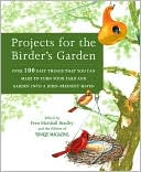 Projects for the Birder's Garden: Over 100 Easy Things That You Can Make to Turn Your Yard and Garden into a Bird-Friendly Haven