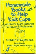 Homemade Books to Help Kids Cope: An Easy-to-Learn Technique for Parents and Professionals