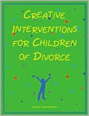 Creative Interventions for Children of Divorce