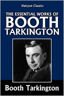 The Essential Works of Booth Tarkington