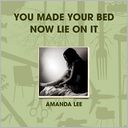 You Made Your Bed Now Lie On It