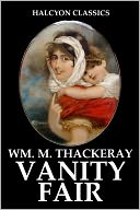 Vanity Fair by William Makepeace Thackeray (Unabridged Edition)