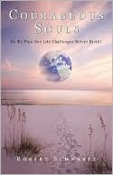 Courageous Souls: Do We Plan Our Life Challenges Before Birth?