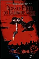 Roses of Blood on Barbwire Vines: A Zombie/Vampire Novel