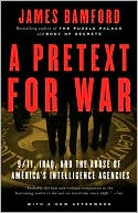 Pretext for War: 9/11, Iraq, and the Abuse of America's Intellignece Agencies