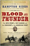 Blood and Thunder: The Epic Story of Kit Carson and the Conquest of the American West