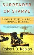 Surrender or Starve: Travels in Ethiopia, Sudan, Somalia, and Eritrea