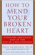 How to Mend Your Broken Heart: Overcome Emotional Pain at the End of a Relationship