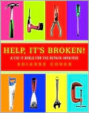 Help, It's Broken!: The Fix-It Bible for the Repairing-Impaired