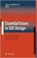 Essential Issues in SOC Design: Designing Complex Systems-on-Chip