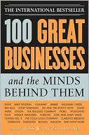 100 Great Businesses and the Minds Behind Them