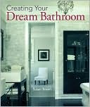 Creating Your Dream Bathroom: How to Plan & Style the Perfect Space