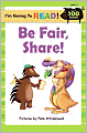I'm Going to Read (Level 2): Be Fair, Share!