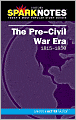 The Pre-Civil War Era (1815-1850) (SparkNotes History Note)