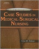 Clinical Decision Making: Case Studies in Medical-Surgical Nursing