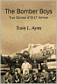 The Bomber Boys: True Stories of B-17 Airmen