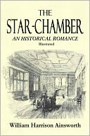 THE STAR-CHAMBER; An Historical Romance (Complete & Illustrated)