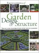 Encyclopedia of Garden Design and Structure: Ideas and Inspiration for Your Garden