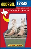 Oddball Texas: A Guide to Some Really Strange Places