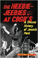 Heebie Jeebies at CBGB's: A Secret History of Jewish Punk