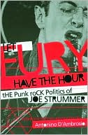 Let Fury Have the Hour: The Punk Rock Politics of Joe Strummer