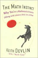 The Math Instinct: Why You're a Mathematical Genius (Along with Lobsters, Birds, Cats, and Dogs)
