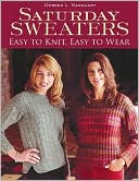 Saturday Sweaters: Easy to Knit, Easy to Wear
