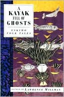 A Kayak Full of Ghosts: Eskimo Folk Tales
