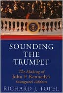 Sounding the Trumpet: The Making of John F. Kennedy's Inaugural Address (DVD of inaugural speech included)