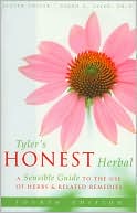 Tyler's Honest Herbal: A Sensible Guide to the Use of Herbs and Related Remedies