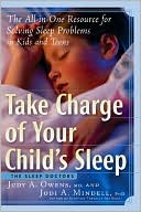 Take Charge of Your Child's Sleep: The All-in-One Resource for Solving Sleep Problems in Kids and Teens