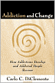 Addiction and Change: How Addictions Develop and Addicted People Recover (Guilford Substance Abuse Series)